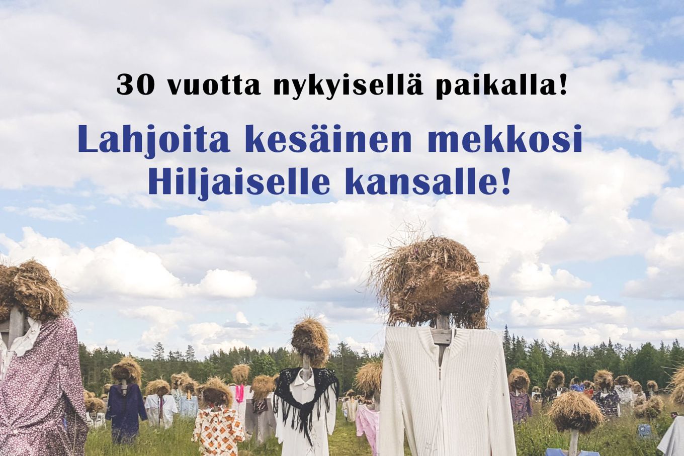 Taustakuvana kesäinen Hiljainen kansa. Taivaan kohdalla teksti: 30 vuotta nykyisellä paikalla! Lahjoita kesäinen mekkosi Hiljaiselle kansalle!