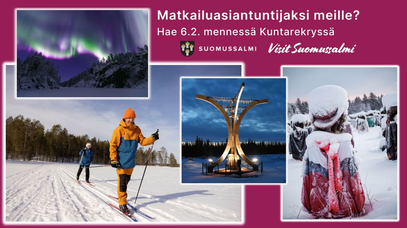 Kuvituskuvassa neljä kuvaa Suomussalmelta: revontulet, hiihtäjiä, talvisodan muistomerkki ja Hiljainen kansa. Kuvassa kunnan ja visit suomussalmen logot ja teksti Matkailuasiantuntijaksi meille? Hae kuntarekryssä 6.2. mennessä.