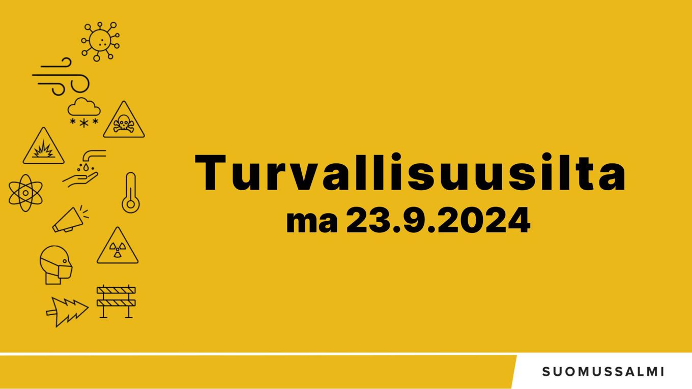 Kuvituskuvassa keltaisella pohjalla vasemmalla piirroksia, esim. kovan tuulen merkki, säteilyvaaran merkki ja lämpötilan symboli. Oikealla teksti: Turvallisuusilta ma 23.9.2024. Alareunassa valkoisella pohjalla teksti suomussalmi.