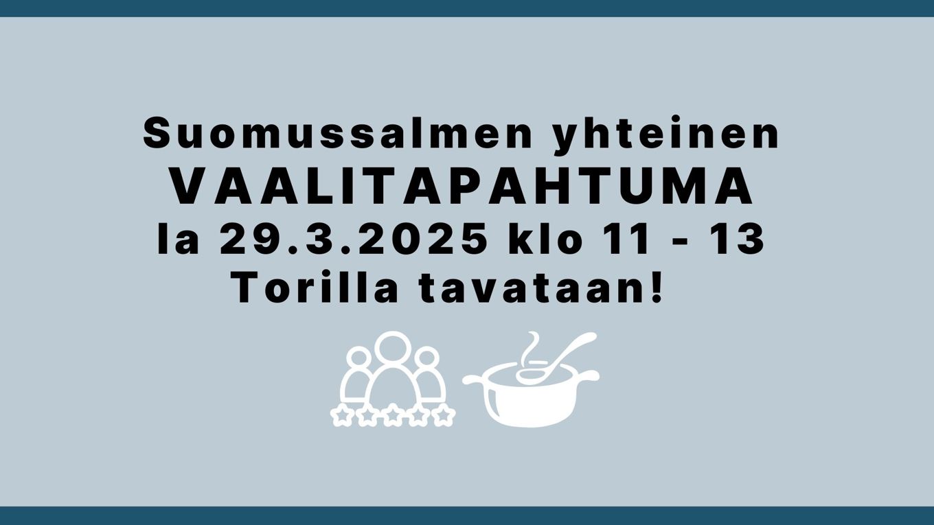Otsikkokuvassa sinertävällä pohjalla teksti: Suomussalmen yhteinen vaalitapahtuma la 29.3. klo 11-13 Torilla tavataan!